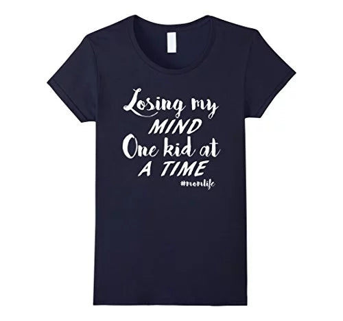 Losing My Mind One Kid At A Time Tee