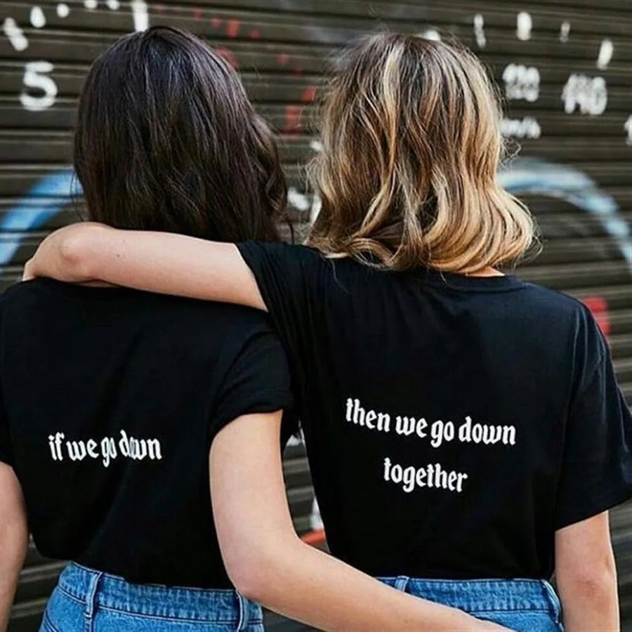 We go Down Together BFF Matching T-shirts