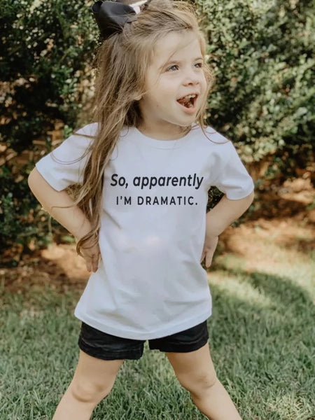 So, apparently I'm DRAMATIC T-shirt
